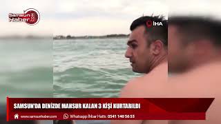 Samsun'da denizde mahsur kalan 3 kişi kurtarıldı