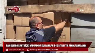 Samsun'da sahte içki yapımında kullanılan 640 litre etil alkol yakalandı