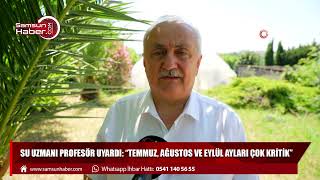 Su uzmanı profesör uyardı: “Temmuz, ağustos ve eylül ayları çok kritik”