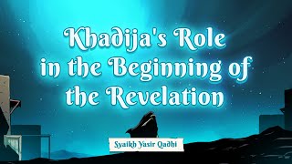 Ep 19B: Khadija's Role in the Beginning of the Revelation | Lessons from the Seerah | Yasir Qadhi