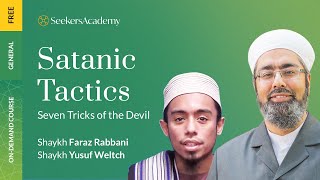 Satanic Tactics: Seven Tricks of the Devil | Shaykh Faraz Rabbani and Shaykh Yusuf Weltch