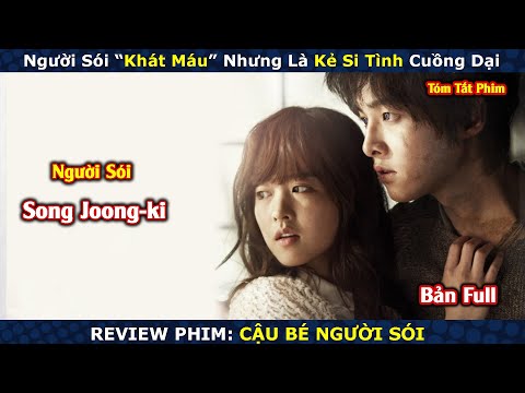 Review Phim: Cậu Bé Người Sói | A Werewolf Boy | Bản Full | Song Joong-ki x Park Bo-young