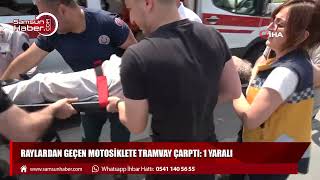 Samsun'da tramvay motosiklete çarptı: 1 yaralı