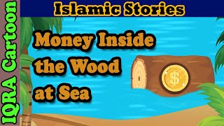 Money Inside the Wood at Sea  | Islamic Stories  | Hadith Stories | IQRA Cartoon