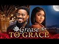 GREASE TO GRACE - Nigerian Movies 2025 Latest Full Movies