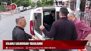 Samsun'da silahlı saldırganlar yakalandı