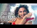 Dilli Wali Girlfriend Yeh Jawaani Hai Deewani Remix Song | DJ CHETAS | DJ NYK