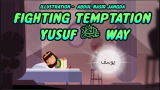 Fighting Temptation Yusuf (عليه السلام)'s Way