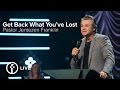 Get Back What Youve Lost | Jentezen Franklin