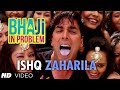 ISHQ ZEHREELA BHAJI IN PROBLEM Feat. AKSHAY KUMAR | GIPPY GREWAL