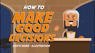 How to make Good Decisions