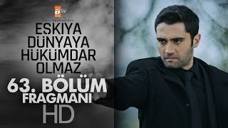 Eşkıya Dünyaya Hükümdar Olmaz 63. Bölüm Fragmanı