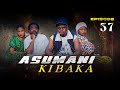 ASUMANI KIBAKA  ep 37
