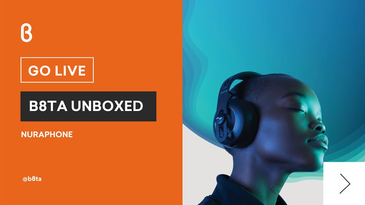 b8ta Unboxed featuring Nuraphone