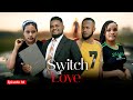 SWITCH OF LOVE EP 38 Love Story  #kiparabrand #clamvevo #dontatv #abbyplus #chingamedia #love