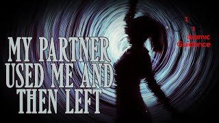 My Partner Used Me And Then Left Me