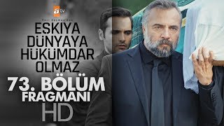 Eşkıya Dünyaya Hükümdar Olmaz 73. Bölüm Fragmanı