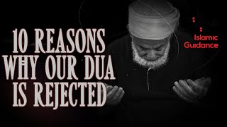 10 Reasons Why Our Dua Is Rejected