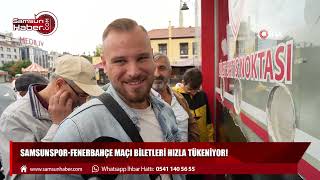 Samsunspor-Fenerbahçe maçı biletleri hızla tükeniyor! Samsunsporlu taraftarlar Fenerbahçe maçına akın ediyor