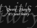 Qwote - Shawty it's your booty