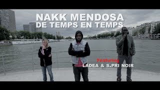 Nakk Mendosa - De temps en temps (ft. Ladea & S.Pri Noir) Nakk Mendosa - De temps en temps (ft. Ladea & S.Pri Noir)