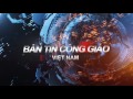 BẢN TIN CÔNG GIÁO VIỆT NAM Từ ngày 30.07 – 01.08.2017