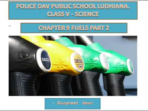 CLASS V SCIENCE CHAPTER 9 FUELS PART 2