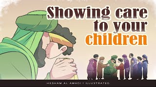 Ep 11: Showing Care to your Children | Children Around the Prophet