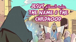 Jesus عليه السلام, the name & the childhood (Episode 4