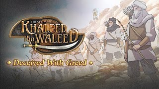 Khaleed ibn Waleed (رضي الله عنه) - Part 2a: Deceived with Greed