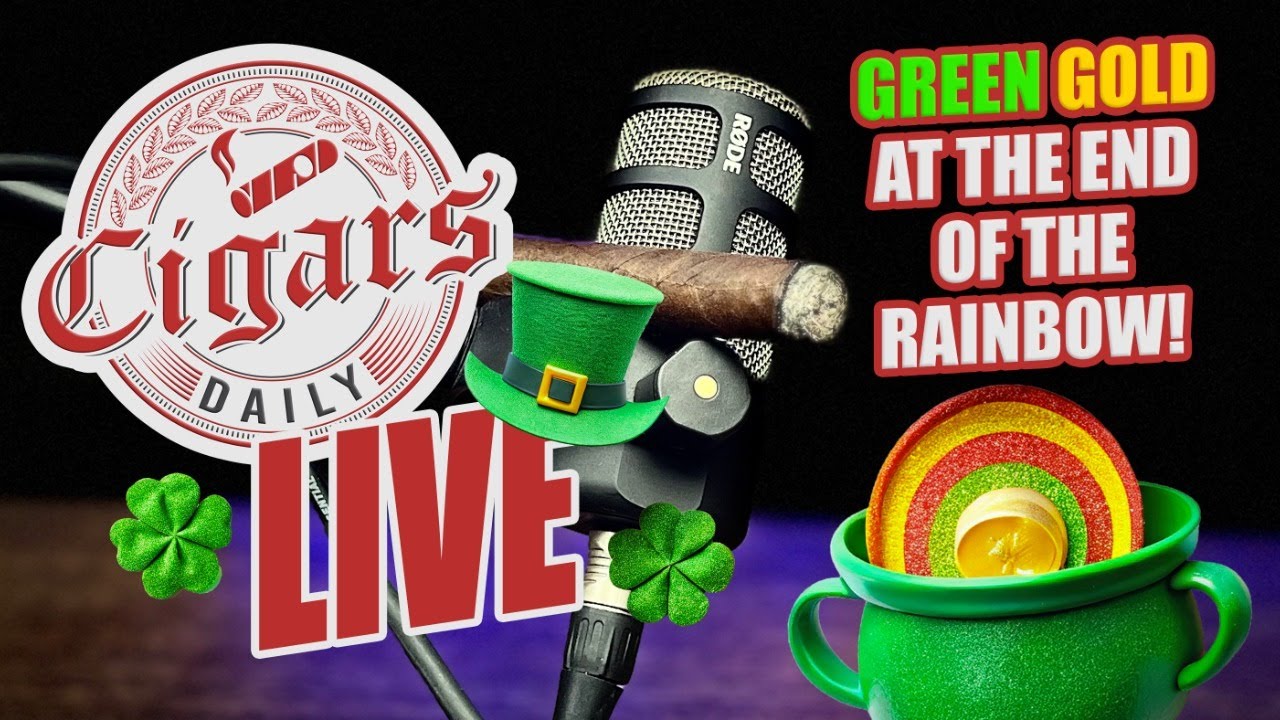 Cigars Daily LIVE 363 (Green Gold At The End Of The Rainbow)