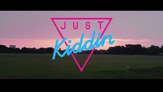 Just Kiddin - Thinking About It (Official Video)