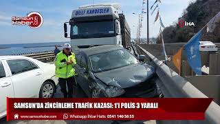 Samsun'da zincirleme trafik kazası: 1'i polis 3 yaralı