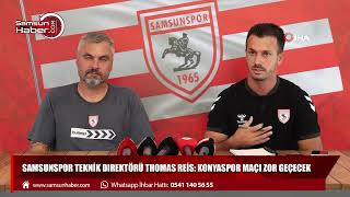 Samsunspor teknik direktörü Thomas Reis: KONYASPOR MAÇI ZOR GEÇECEK