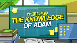 The Knowledge of Adam | Stories of The Prophets | Sister Noha | Episode 1-4