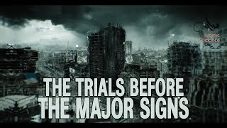 13 - The Trials Before The Major Signs