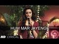 Hum Mar Jayenge Aashiqui 2 Full Song With Lyrics | Aditya Roy Kapur, Shraddha Kapoor