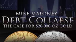 The Case for $20,000 oz Gold - Debt Collapse - Mike Maloney - Silver & Gold