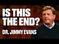 Is This the End  Jimmy Evans  James River Church