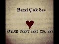 RAYLOR SRENT:BENİ ÇOK SEV