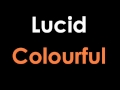 Lucid- Colourful