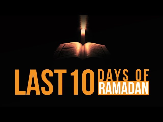 7 Things You SHOULD Do In The Last 10 Days Of Ramadan