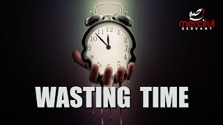 WASTING TIME (2022 POWERFUL REMINDER