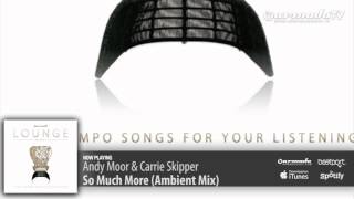 Andy Moor & Carrie Skipper - So Much More (Ambient Mix)