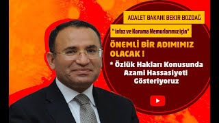 Adalet Bakanı Bekir BOZDAĞ İnfaz ve Koruma Memurları İçin Önemli Bir Adımımız Olacak