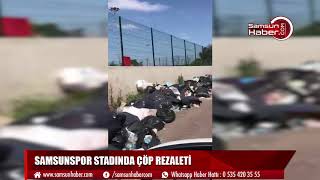 Samsunspor stadında çöp rezaleti