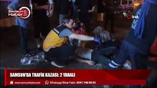 Samsun'da trafik kazası: 2 yaralı