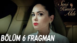 Seni Kimler Aldı 6. Bölüm Fragmanı