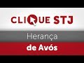 Clique STJ - Herança de Avós 02102017