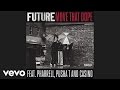 Future - Move That Dope audio ft. Pharrell, Pusha T, Casino